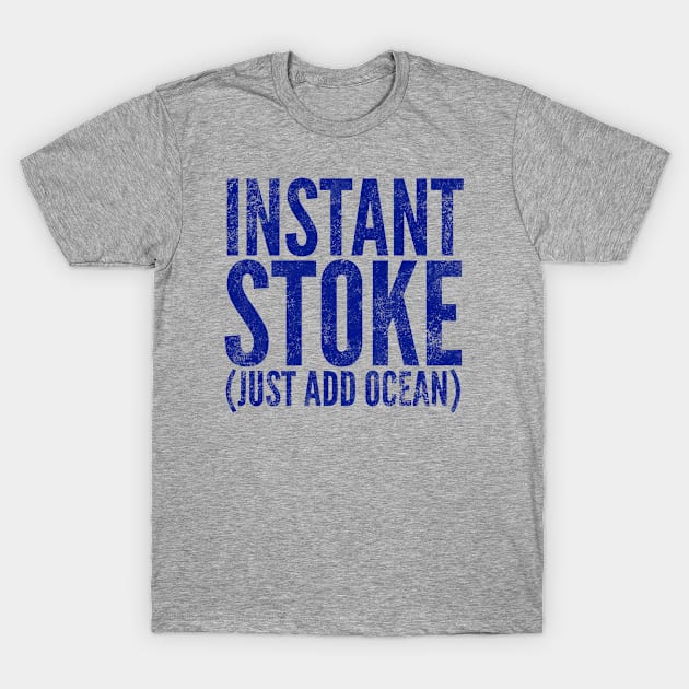 Instant Stoke Just Add Ocean T-Shirt by MessageOnApparel